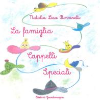 La famiglia Cappelli Speciali di Natalia Lisa Rovaretti edito da Guardamagna