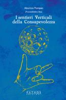 I sentieri verticali della consapevolezza di Maurizio Pompeo edito da Pathos Edizioni