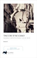 Tacchi d'acciaio di Marcantonio Lucidi edito da La Lepre Edizioni