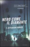 Nero come il diamante di T. Jefferson Parker edito da Mondadori