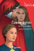 L' amore segreto. Vita di Dante Alighieri di Angela Nanetti edito da Giunti Editore