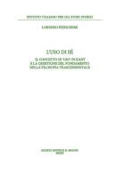 L' uso di sé. Il concetto di «uso» in Kant e la questione del fondamento della filosofia trascendentale di Lorenzo Pizzichemi edito da Il Mulino