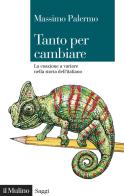 Tanto per cambiare. La coazione a variare nella storia dell'italiano di Massimo Palermo edito da Il Mulino