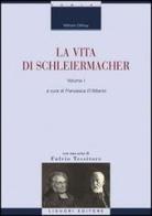 La vita di Schleiermacher vol.1 di Wilhelm Dilthey edito da Liguori
