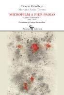 Microfilm a Pier Paolo. Ultimi versamenti 2000-2025 di Tiberio Crivellaro, Mariana Anita Torres edito da Arsenio Edizioni