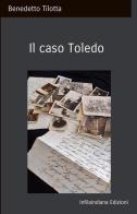 Il caso Toledo di Benedetto Tilotta edito da Infilaindiana Edizioni