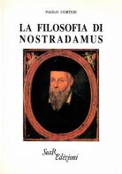 La filosofia di Nostradamus di Paolo Cortesi edito da Futura Libri