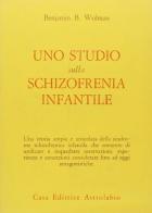 Uno studio sulla schizofrenia infantile di Benjamin B. Wolman edito da Astrolabio Ubaldini