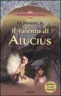 Il Talento di Alucius. Le cronache di Corus vol.1 di L. E. jr. Modesitt edito da Armenia