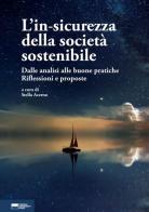 L' in-sicurezza della società sostenibile. Dalle analisi alle buone pratiche. Riflessioni e proposte edito da Genova University Press