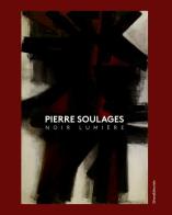 Pierre Soulages. Noir lumière. Ediz. inglese e tedesca edito da Silvana
