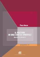 Il pastore in una Chiesa sinodale. Una ricerca odegetica di Paolo Asolan edito da Lateran University Press
