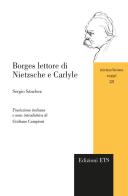 Borges lettore di Nietzsche e Carlyle di Sergio Sánchez edito da Edizioni ETS