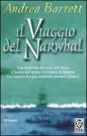 Il viaggio del Narwhal di Andrea Barrett edito da TEA