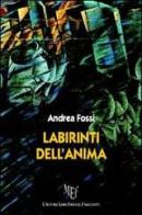 Labirinti dell'anima di Andrea Fossi edito da L'Autore Libri Firenze