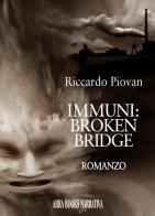 Immuni: broken bridge di Riccardo Piovan edito da Abrabooks