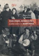 Fascismo, Resistenza e altre storie in Maremma di Franco Dominici edito da C&P Adver Effigi