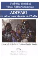 Adivasi. Le minoranze etniche dell'India di Umberto Mondini edito da Progetto Cultura
