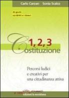 1, 2, 3 Costituzione. Percorsi ludici e creativi per una cittadinanza attiva di Carlo Carzan, Sonia Scalco edito da Edizioni La Meridiana