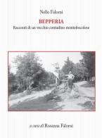 Bepperia. Racconti di un vecchio contadino montefoscolese di Nello Falorni edito da Tagete