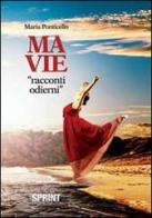 Ma vie. «Racconti odierni» di Maria Ponticello edito da Booksprint