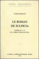Le roman de Sulpicia. Elégies IV, 2-12 du Corpus tibullianum (1946) di E. Breguet edito da L'Erma di Bretschneider