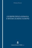 Giurisprudenza romana e sistemi giuridici europei di Patrizia Sciuto edito da Libreria Editrice Torre