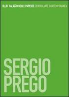 Sergio Prego. Ediz. italiana e inglese di Lorenzo Fusi edito da Gli Ori