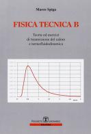 Fisica tecnica B. Teoria e esercizi di trasmissioni del colore e termofluidodinamica di Marco Spiga edito da Esculapio
