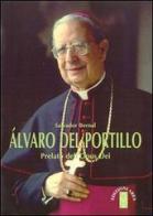 Alvaro del Portillo. Prelato dell'Opus Dei di Salvador Bernal edito da Ares