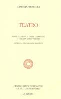 Teatro. Ediz. critica delle commedie di Armando Mottura edito da Centro Studi Piemontesi