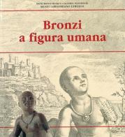Bronzi a figura umana di Cristina Cagianelli, Maurizio Sannibale edito da Edizioni Musei Vaticani