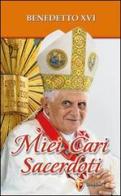 Miei cari sacerdoti di Benedetto XVI (Joseph Ratzinger) edito da Editrice Shalom