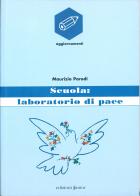 Scuola: laboratorio di pace di Maurizio Parodi edito da Edizioni Junior