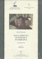 Sulla fortuna di Petrarca in Germania e altri studi di Fritz Wagner edito da Sismel