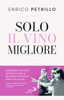 Solo il vino migliore di Enrico Petrillo edito da San Paolo Edizioni