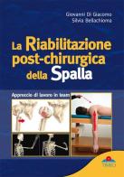 La riabilitazione post-chirurgica della spalla di Giovanni Di Giacomo, Silvia Bellachioma edito da Griffin