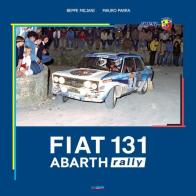Fiat 131 Abarth Rally. Ediz. italiana e inglese di Beppe Miliani, Mauro Parra edito da Saradecals Edizioni