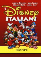 I Disney italiani. Ediz. illustrata edito da Edizioni NPE