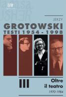 Testi (1954-1998) vol.3 di Jerzy Grotowski edito da La Casa Usher