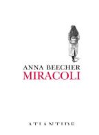 Miracoli di Anna Beecher edito da Atlantide (Roma)