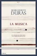 La Musica di Marguerite Duras edito da L'orma