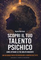 Scopri il tuo talento psichico. Come attivare le tue abilità nascoste. Con 30 esercizi pratici per risvegliare il sensitivo che è in te di Karen Harrison edito da Edizioni Il Punto d'Incontro