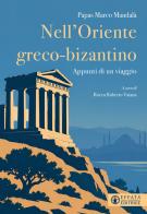 Nell'Oriente greco-bizantino. Appunti di un viaggio di Papàs Marco Mandalà edito da Effatà Editrice
