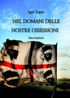 Nel domani delle nostre ossessioni di Igor Jogan edito da Elison Paperback