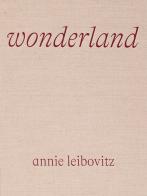Annie Leibovitz: Wonderland. Ediz. illustrata di Annie Leibovitz edito da Phaidon