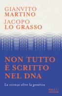 Non tutto è scritto nel DNA di Gianvito Martino, Jacopo Lo Grasso edito da Mondadori