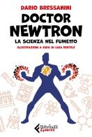 Doctor Newtron. La scienza nel fumetto di Dario Bressanini edito da Feltrinelli