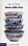 Storia della Cina di J. A. George Roberts edito da Il Mulino
