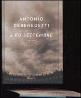 E fu settembre di Antonio Debenedetti edito da Rizzoli
